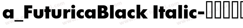 a_FuturicaBlack Italic字体转换
